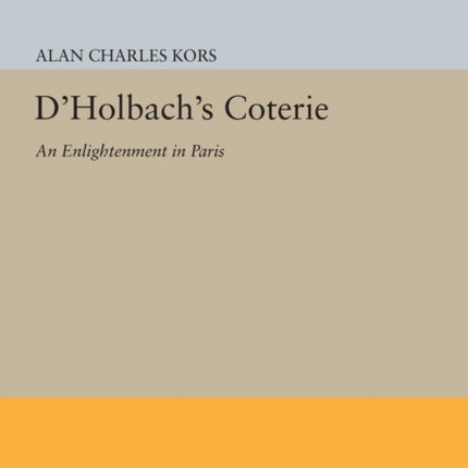 D'Holbach's Coterie: An Enlightenment in Paris