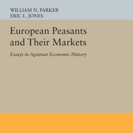 European Peasants and Their Markets: Essays in Agrarian Economic History