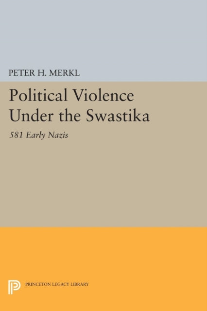 Political Violence Under the Swastika: 581 Early Nazis