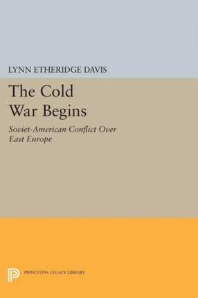 The Cold War Begins: Soviet-American Conflict Over East Europe