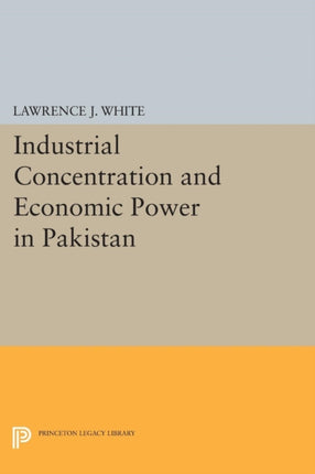 Industrial Concentration and Economic Power in Pakistan