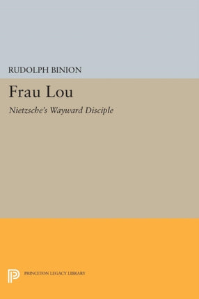 Frau Lou: Nietzsche's Wayward Disciple