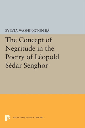 The Concept of Negritude in the Poetry of Leopold Sedar Senghor