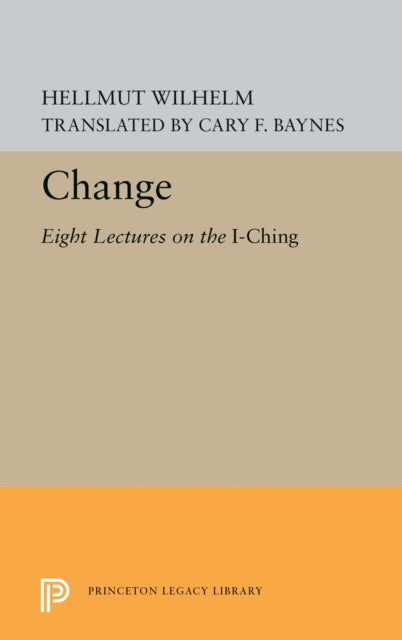 Change: Eight Lectures on the I Ching