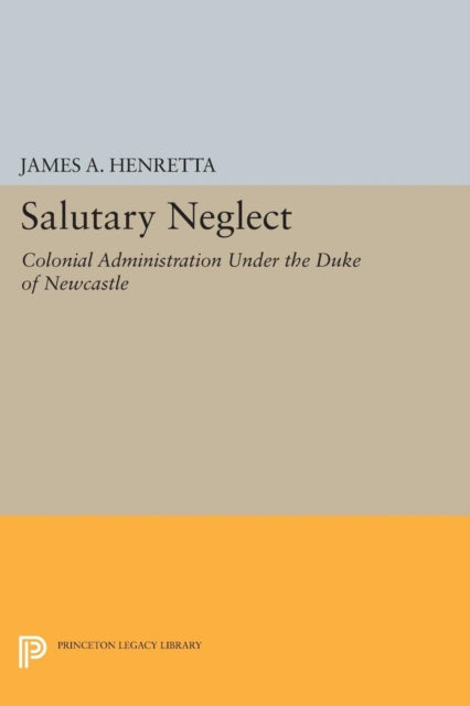 Salutary Neglect Colonial Administration Under