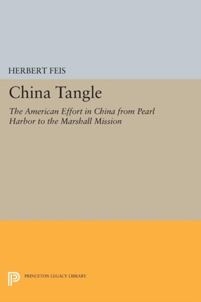 The China Tangle The American Effort in China