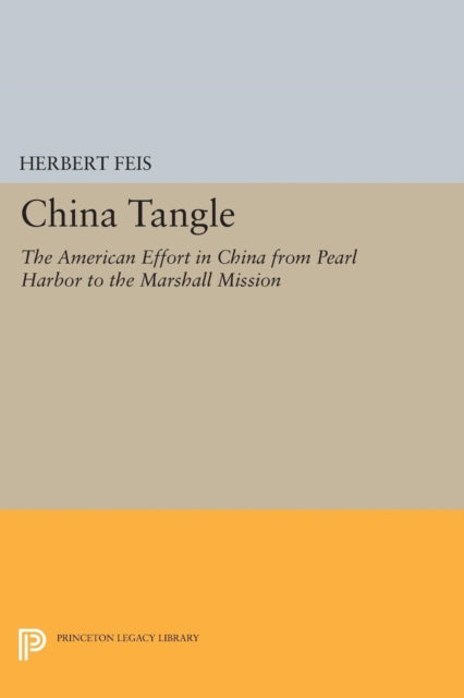 The China Tangle The American Effort in China