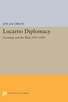 Locarno Diplomacy: Germany and the West, 1925-1929