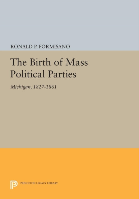 The Birth of Mass Political Parties Michigan