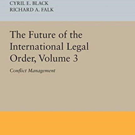 The Future of the International Legal Order, Volume 3: Conflict Management