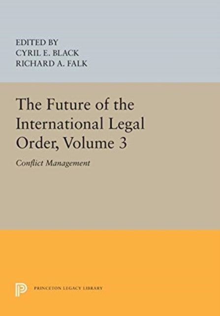 The Future of the International Legal Order, Volume 3: Conflict Management