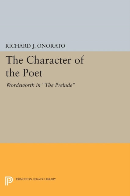 The Character of the Poet: Wordsworth in The Prelude