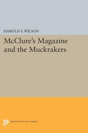 McClures Magazine and the Muckrakers Princeton