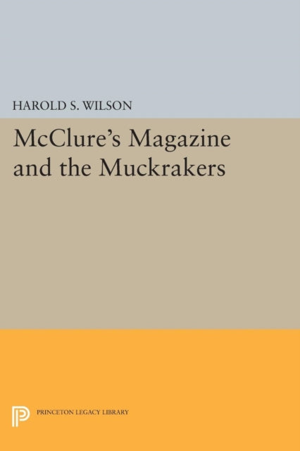 McClures Magazine and the Muckrakers Princeton