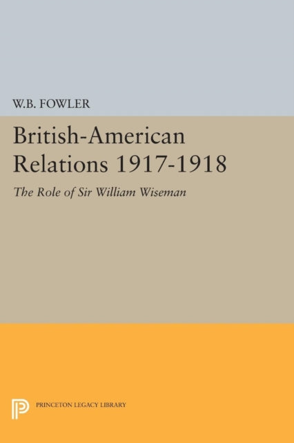 BritishAmerican Relations 19171918  The Role of