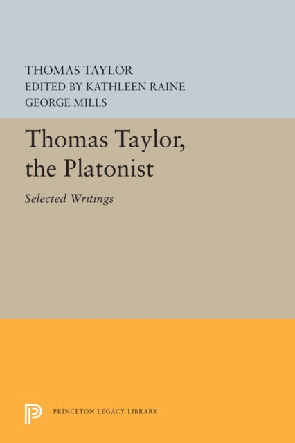 Thomas Taylor, the Platonist: Selected Writings