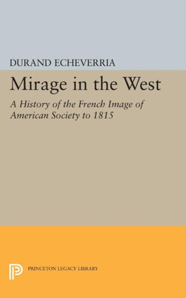 Mirage in the West  A History of the French Image