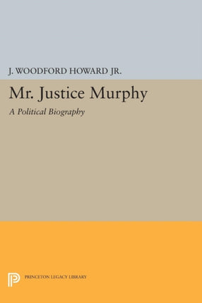 Mr Justice Murphy A Political Biography 2015