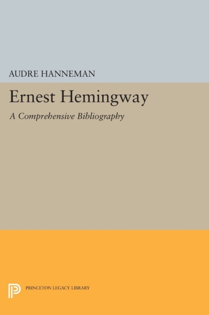 Ernest Hemingway: A Comprehensive Bibliography