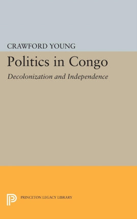 Politics in Congo: Decolonization and Independence