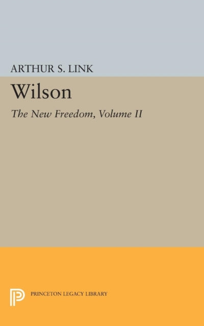 Wilson, Volume II: The New Freedom