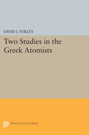 Two Studies in the Greek Atomists