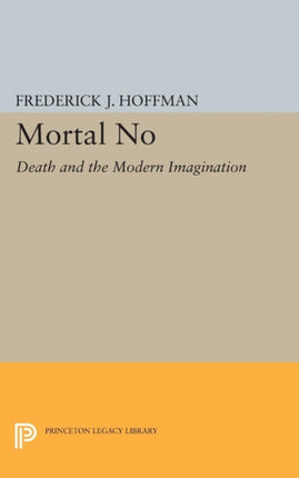 Mortal No  Death and the Modern Imagination