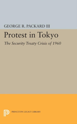 Protest in Tokyo  The Security Treaty Crisis of