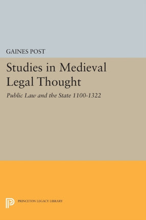 Studies in Medieval Legal Thought: Public Law and the State 1100-1322