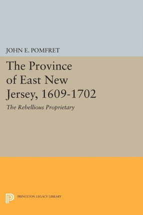 Province of East New Jersey, 1609-1702: Princeton History of New Jersey, 6