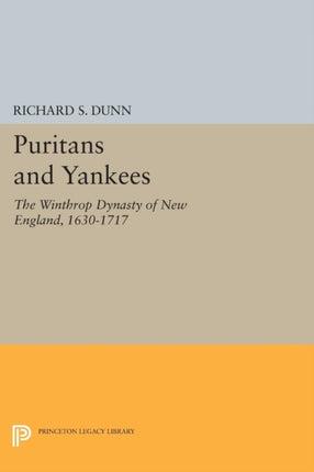 Puritans and Yankees: The Winthrop Dynasty of New England