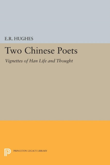 Two Chinese Poets: Vignettes of Han Life and Thought