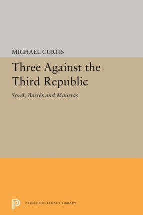 Three Against the Third Republic  Sorel Barres