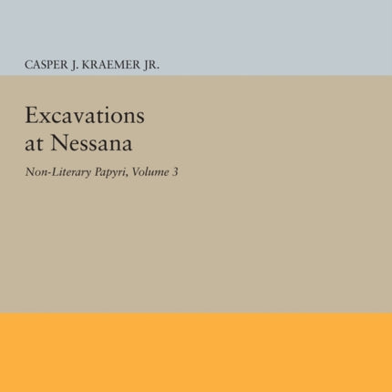 Excavations at Nessana, Volume 3: Non-Literary Papyri