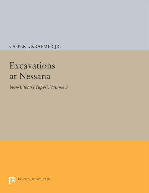 Excavations at Nessana, Volume 3: Non-Literary Papyri