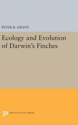 Ecology and Evolution of Darwin's Finches (Princeton Science Library Edition): Princeton Science Library Edition