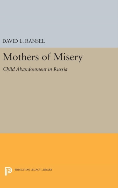 Mothers of Misery: Child Abandonment in Russia