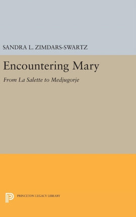 Encountering Mary From La Salette to Medjugorje