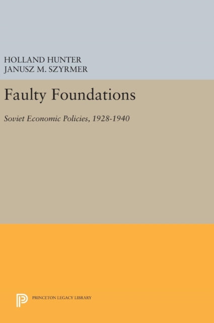 Faulty Foundations: Soviet Economic Policies, 1928-1940