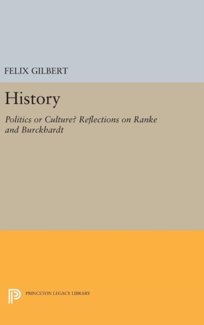 History: Politics or Culture? Reflections on Ranke and Burckhardt