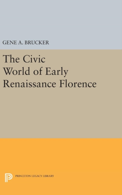 The Civic World of Early Renaissance Florence