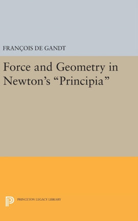 Force and Geometry in Newton's Principia