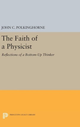 The Faith of a Physicist: Reflections of a Bottom-Up Thinker