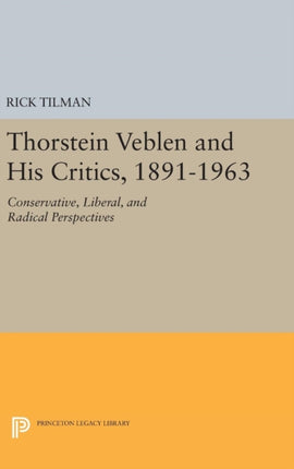 Thorstein Veblen and His Critics, 1891-1963: Conservative, Liberal, and Radical Perspectives