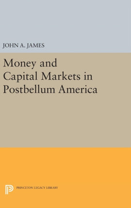 Money and Capital Markets in Postbellum America