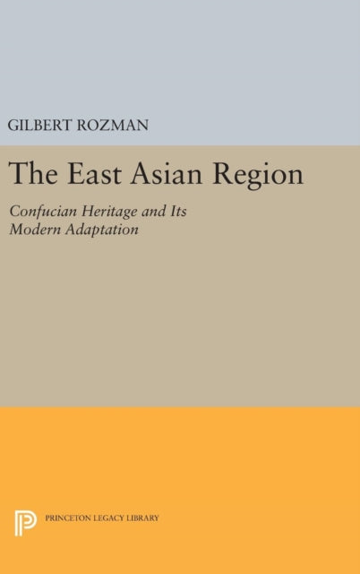 The East Asian Region: Confucian Heritage and Its Modern Adaptation