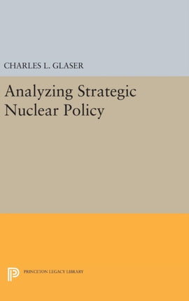 Analyzing Strategic Nuclear Policy