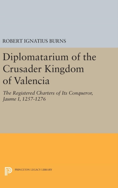 Diplomatarium of the Crusader Kingdom of Valencia: The Registered Charters of Its Conqueror Jaume I, 1257-1276. Volume II, Foundations of Crusader Valencia: Revolt and Recovery, 1257-1263