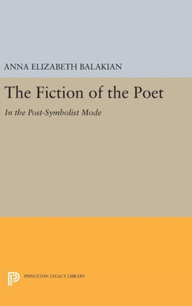 The Fiction of the Poet: In the Post-Symbolist Mode