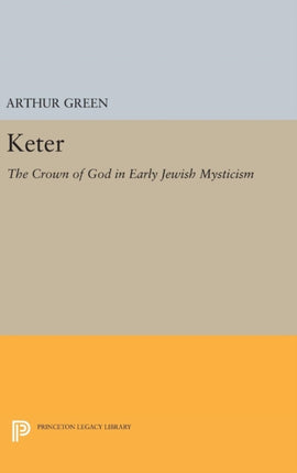 Keter: The Crown of God in Early Jewish Mysticism